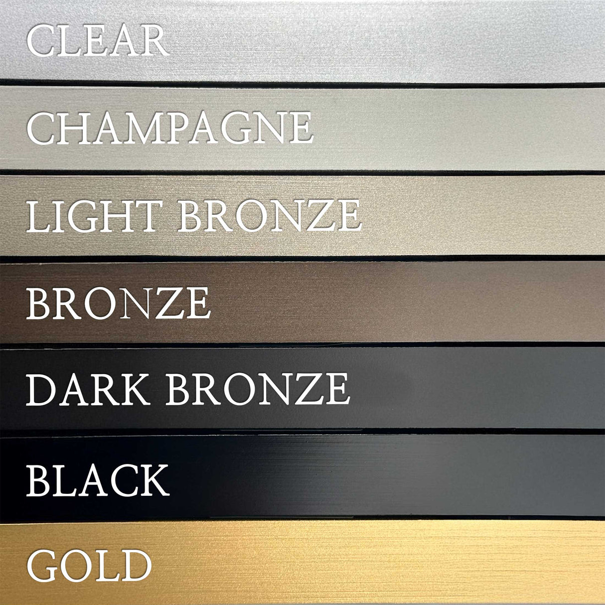 Anodized aluminum finishes labeled 'Clear', 'Champagne', 'Light Bronze', 'Bronze', 'Dark Bronze', 'Black', and 'Gold' arranged vertically.